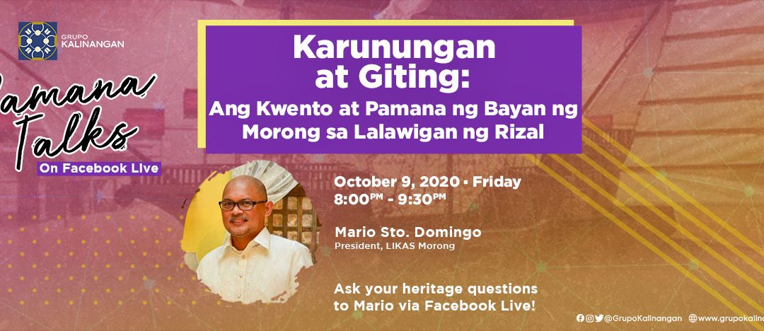 PAMANA TALKS: Karunungan at Giting: Ang Kwento at Pamana ng Bayan ng Morong sa Lalawigan ng Rizal